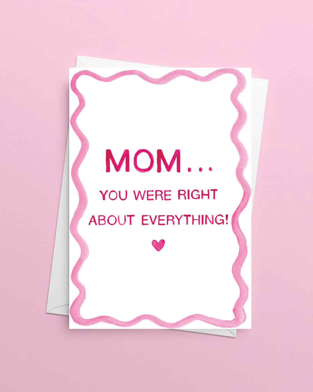 Mom...You Were Right Card About Everything Mother's Day Card