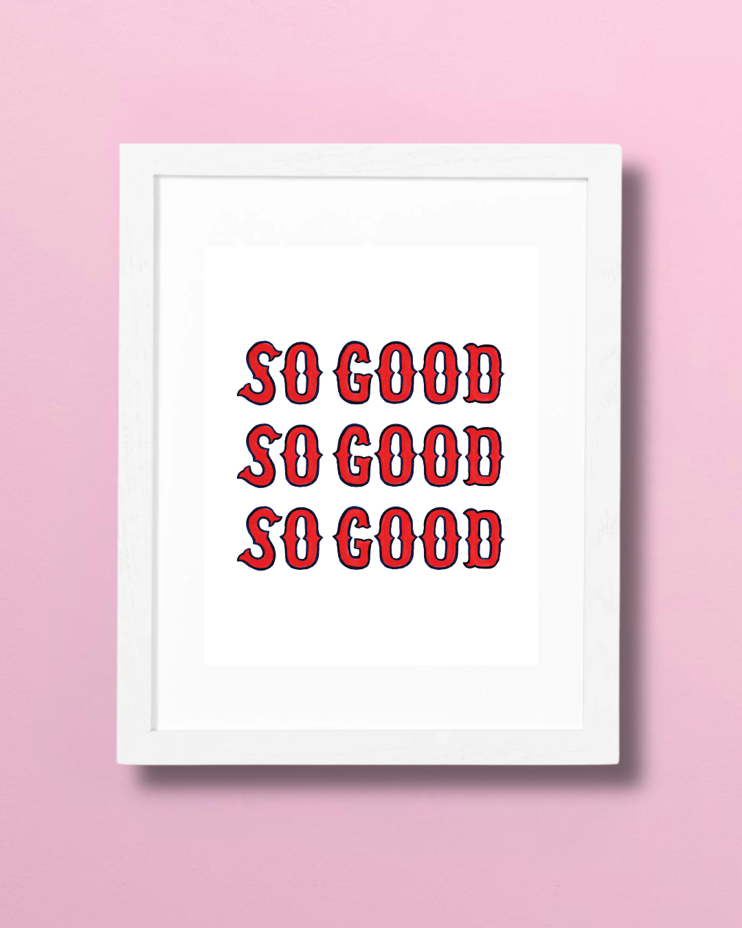 Boston Red Sox 'SO GOOD' 8x10 Art Print