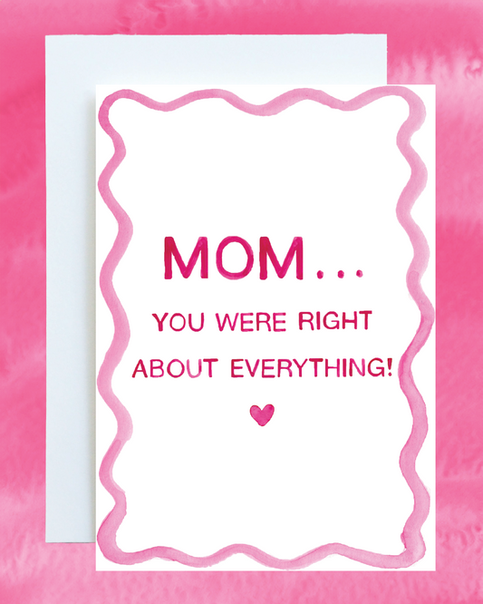 Mom...You Were Right Card