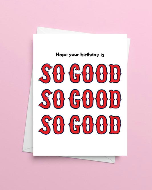 SO GOOD Birthday Greeting Card for Boston Red Sox Fans