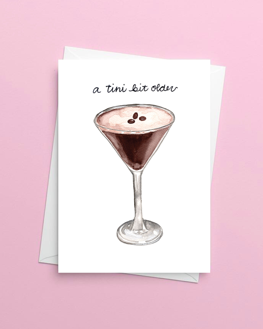 Espresso Martini Birthday Greeting Card - 'A Tini Bit Older'